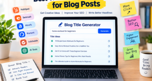Best Title Generator Tools for Blog Posts